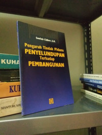 Pengaruh tindak pidana penyelundupan terhadap pembangunan