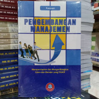 Pengembangan manajemen : mempersiapkan dan mengembangkan calon dan manajer yang efektif