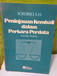 Peninjauan kembali dalam perkara pidana : arti dan makna