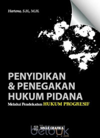 Penyidikan dan penegakan hukum pidana : melalui pendekatan hukum progresif