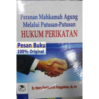 Peranan Mahkamah Agung melalui putusan-putusan hukum perikatan