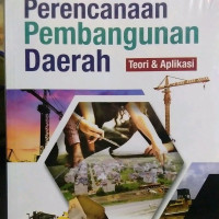 Perencanaan pembangunan daerah : Teori dan Aplikasi