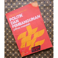 POLITIK DAN PEMBANGUNAN: PILIHAN MASALAH