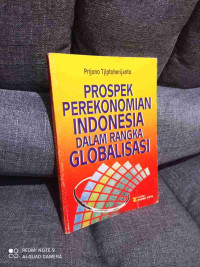 Prospek perekonomian Indonesia dalam rangka globalisasi