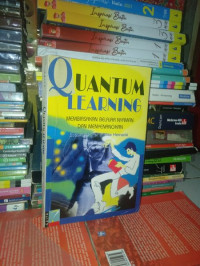 Quantum learning : membiasakan belajar nyaman dan menyenangkan