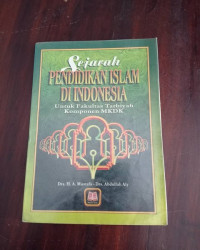 Sejarah pendidikan islam di Indonesia : untuk fakultas tarbiyah komponen MKK