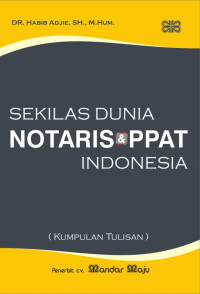 Sekilas dunia notaris dan PPAT Indonesia (kumpulan tulisan)