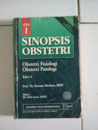 Sinopsis obstetri : obstetri fisiologi, obstetri patologi. Jil. 1, Ed.2