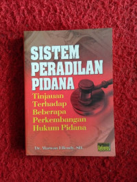 Sistem peradilan pidana tinjauan terhadap beberapa perkembangan hukum pidana