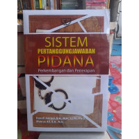 Sistem pertanggungjawaban pidana : perkembangan dan penerapan