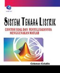 Sistem tenaga listrik : contoh soal dan penyelesaiannya menggunakan matlab