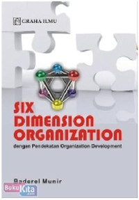 Six dimension organization : dengan pendekatan organisasi development