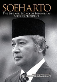 Soeharto : the life and legacy if Indonesia's second president : an authorised biography