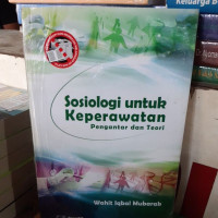 Sosiologi untuk keperawatan : pengantar dan teory