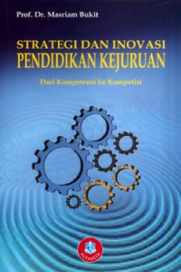 Strategi dan Inovasi Pendidikan Kejuruan: Dari Kompetensi Ke Kompetensi