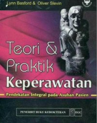 Teori dan Praktik Keperawatan: PendekatanIntegral Pada Asuhan Pasien