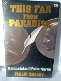 This far from paradise : MALAPETAKA DI SURGA