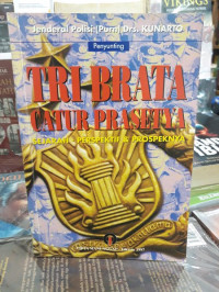 Tri brata catur prasetya : sejarah-perspektif & prospeknya