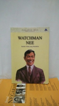 Watchman Nee: Hamba Tuhan Yang Menderita